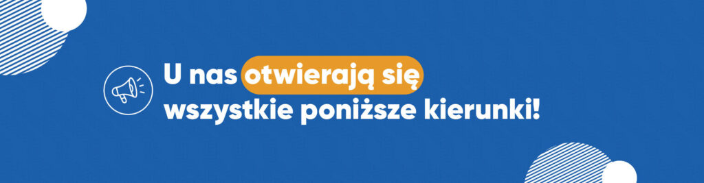 u nas otwierają się wszystkie kierunki